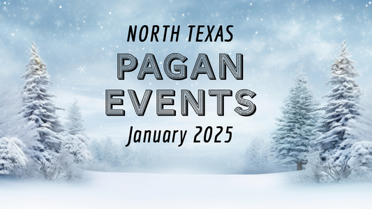 North Texas Pagan Events - January 2025 Edition