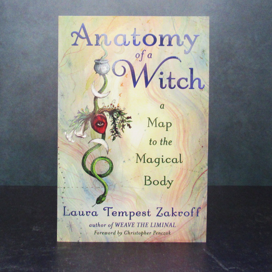 Anatomy of a Witch: A Map to the Magical Body by Laura Tempest Zakroff