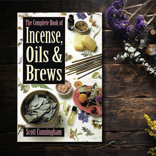 The Complete Book of Incense, Oils, and Brews by Scott Cunningham