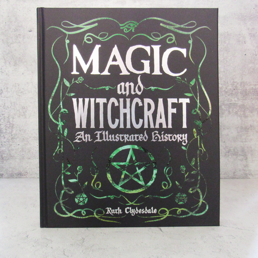 Magic and Witchcraft: An Illustrated History by Ruth Clydesdale