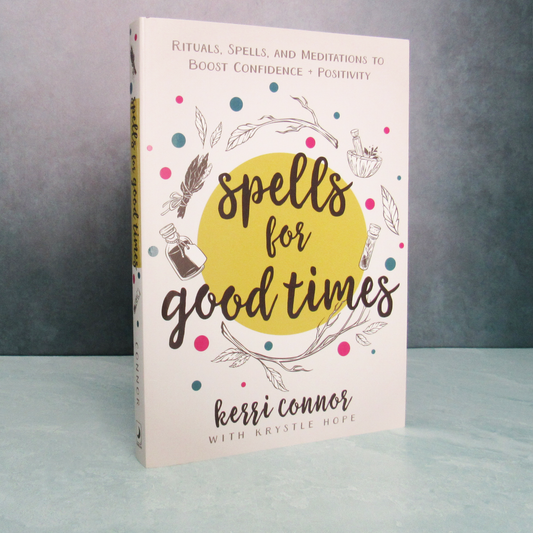 Spells for Good Times by Kerri Connor