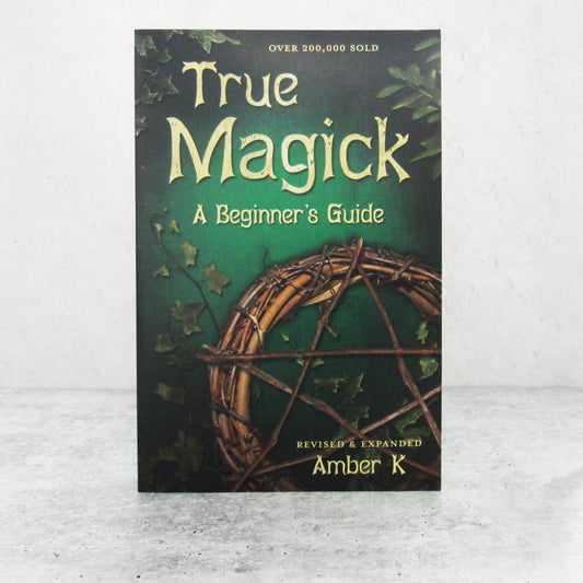 True Magick: A Beginner's Guide by Amber K